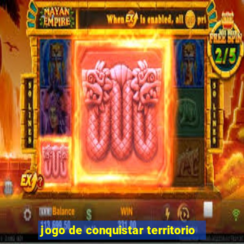 jogo de conquistar territorio